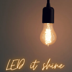 LED it shine
